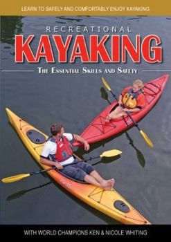 Recreational Kayaking – The Essential Skills and Safety